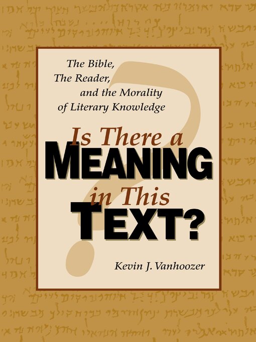 Title details for Is There a Meaning in This Text? by Kevin J. Vanhoozer - Available